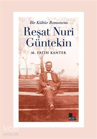 Bir Kültür Romancısı Reşat Nuri Güntekin - 1