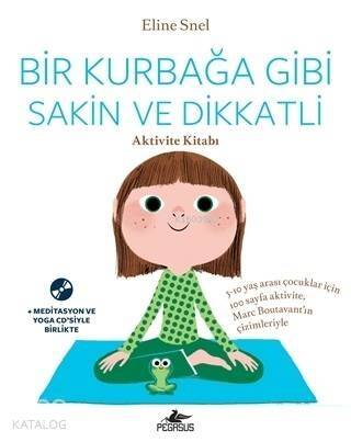 Bir Kurbağa Gibi Sakin ve Dikkatli (Ücretsiz Meditasyon ve Yoga CD'siyle birlikte); Aktivite Kitabı - 1