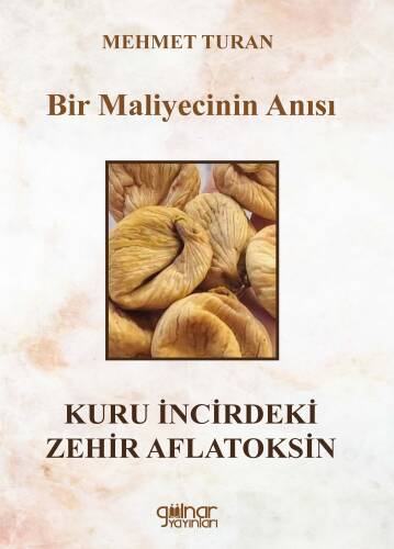 Bir Maliyecinin Anısı - Kuru İncirdeki Zehir Aflatoksin - 1