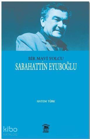 Bir Mavi Yolcu; Sabahattin Eyuboğlu - 1