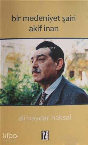 Bir Medeniyet Şairi Akif İnan - 1