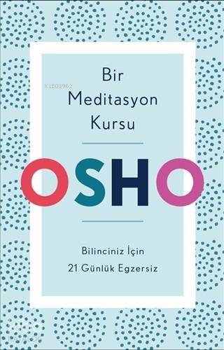 Bir Meditasyon Kursu; Bilinciniz İçin 21 Günlük Egzersiz - 1