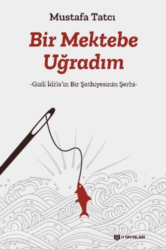 Bir Mektebe Uğradım Gizli İdris'nin Bir Şathiyesinin Şerhi - 1