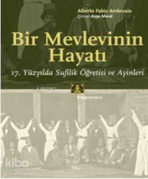 Bir Mevlevinin Hayatı; 17. Yüzyılda Sufilik Öğretisi ve Ayinleri - 1