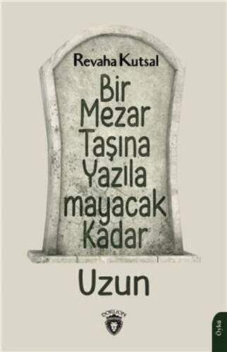 Bir Mezar Taşına Yazılamayacak Kadar Uzun - 1