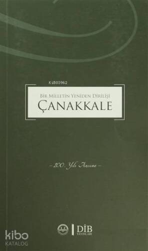 Bir Milletin Yeniden Dirilişi Çanakkale 100. Yılı Anısına - 1