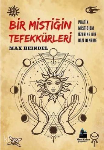 Bir Mistiğin Tefekkürleri; Pratik Mitsisizm Üzerine Bir Dizi Deneme - 1