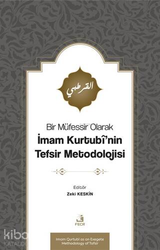 Bir Müfessir Olarak İmam Kurtubî’nin Tefsir Metodolojisi - 1