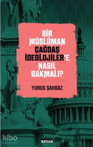 Bir Müslüman Çağdaş İdeolojiler’e Nasıl Bakmalı? - 1