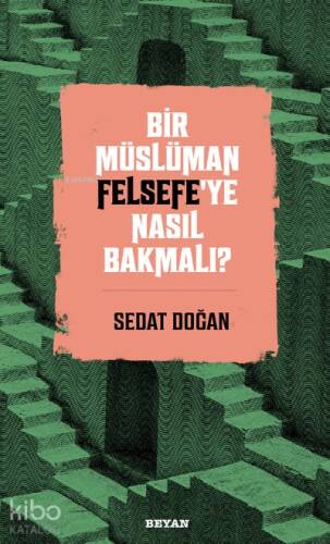 Bir Müslüman Felsefe’ye Nasıl Bakmalı? - 1