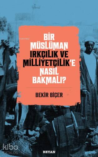 Bir Müslüman Irkçılık ve Milliyetçilik’e Nasıl Bakmalı? - 1