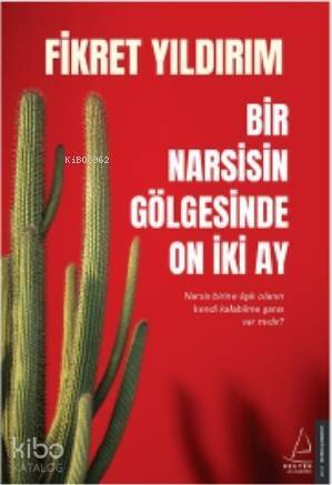 Bir Narsisin Gölgesinde On İki Ay; Narsis Birine Âşık Olanın Kendi Kalabilme Şansı Var mıdır? - 1