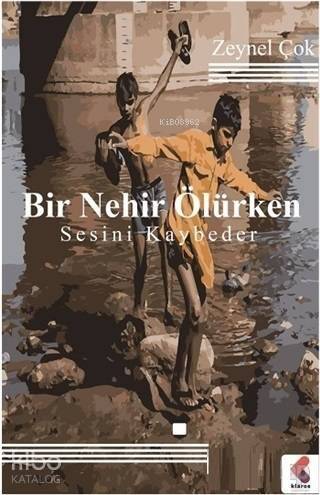 Bir Nehir Ölürken Sesini Kaybeder - 1