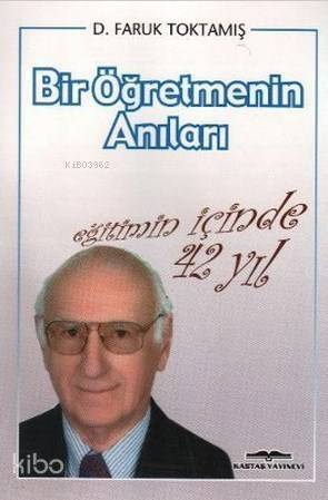 Bir Öğretmenin Anıları; Eğitimin İçinde 42 Yıl - 1