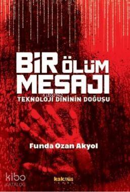 Bir Ölüm Mesajı:; Teknoloji Dininin Doğuşu - 1