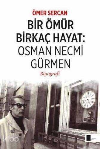 Bir Ömür Birkaç Hayat: Osman Necmi Gürmen - 1