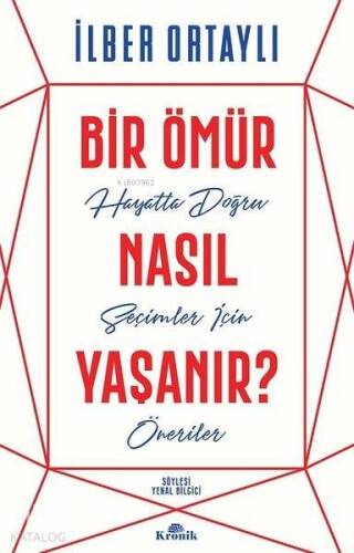 Bir Ömür Nasıl Yaşanır?; Hayatta Doğru Seçimler İçin Öneriler - 1