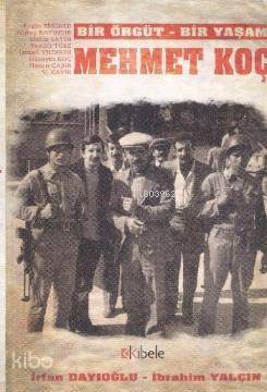 Bir Örgüt - Bir Yaşam: Mehmet Koç - 1