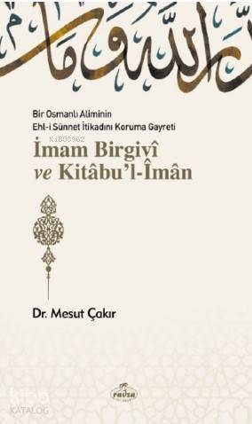 Bir Osmanlı Aliminin Ehli Sünnnet İtikadını Koruma Gayreti İmam Birgivî ve Kitâbu'l-Îmân - 1