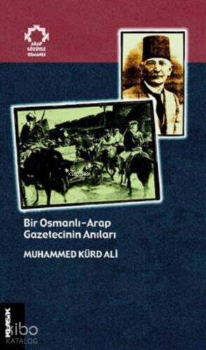 Bir Osmanlı-Arap Gazetecinin Anıları - 1