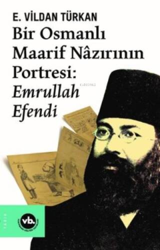 Bir Osmanlı Maarif Nazırının Portresi :Emrullah Efendi - 1