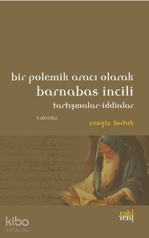 Bir Polemik Aracı Olarak Barnabas İncili; Tartışmalar - İddialar - 1