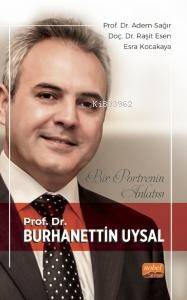 Bir Portrenin Anlatısı;Prof. Dr. Burhanettin Uysal - 1