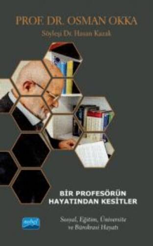 Bir Profesörün Hayatından Kesitler - Prof. Dr. Osman Okka;Sosyal , Eğitim , Üniversite , Ve Bürokrasi Hayatı - 1