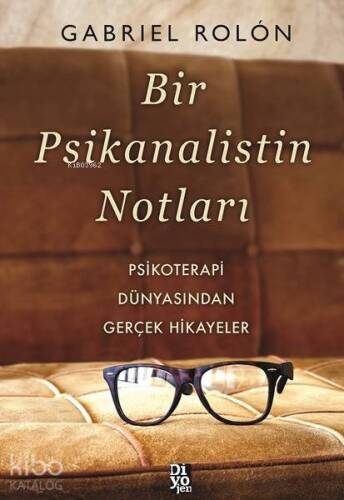 Bir Psikanalistin Notları; Psikoterapi Dünyasından Gerçek Hikayeler - 1