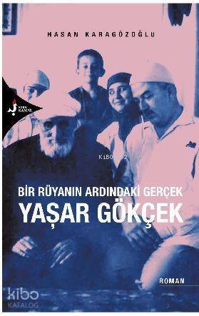 Bir Rüyanın Ardındaki Gerçek Yaşar Gökçek; Bir Rüyanın Ardındaki Gerçek - 1