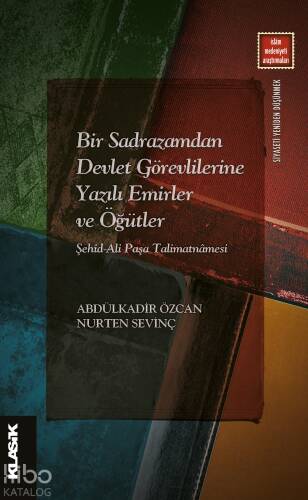 Bir Sadrazamdan Devlet Görevlilerine Yazılı Emirler ve Öğütler; Şehid Ali Paşa Talimatnâmesi - 1