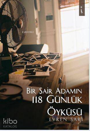 Bir Şair Adamın 118 Günlük Öyküsü - 1