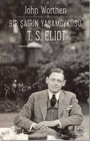 Bir Şairin Yaşamöyku?su?: T. S. Eliot - 1