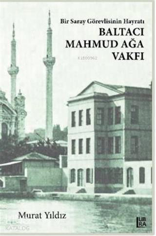 Bir Saray Görevlisinin Hayratı – Baltacı Mahmud Ağa Vakfı - 1