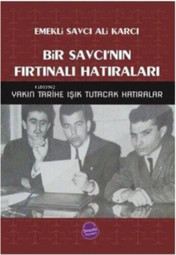 Bir Savcı'nın Fırtınalı Hatıraları & Yakın Tarihe Işık Tutacak Hatıralar - 1