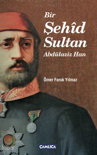 Bir Şehîd Sultan Abdülaziz Han - 1