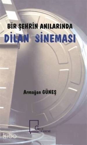 Bir Şehrin Anılarında Dilan Sineması - 1