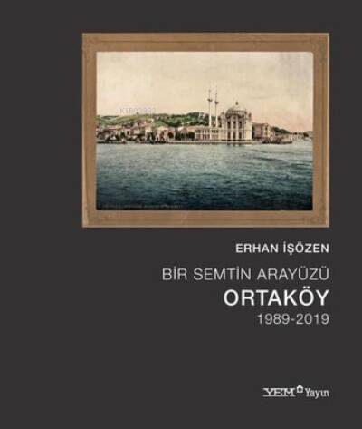 Bir Semtin Arayüzü: Ortaköy 1989 - 2019 - 1