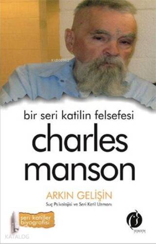 Bir Seri Katilin Felsefesi - Charles Manson; Seri Katiller Biyografisi - 1