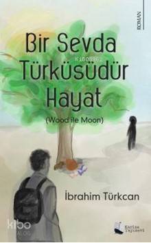 Bir Sevda Türküsüdür Hayat; Wood ile Moon - 1