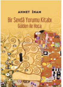 Bir Sevda Yorumu Kitabı - Gülden ile Hoca - 1