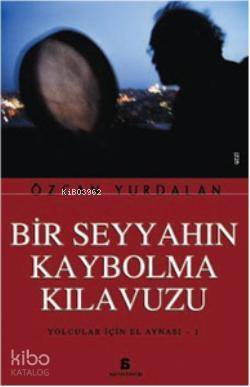 Bir Seyyahın Kaybolma Kılavuzu; Yolcular İçin El Aynası 1 - 1