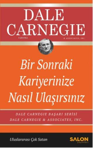 Bir Sonraki Kariyerinize Nasıl Ulaşırsınız;Dale Carnegie Başarı Serisi - 1