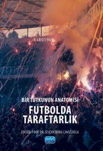 Bir Tutkunun Anatomisi Futbolda Taraftarlak - 1