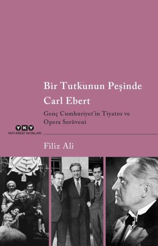 Bir Tutkunun Peşinde Carl Ebert ;Genç Cumhuriyet’in Tiyatro ve Opera Serüveni - 1