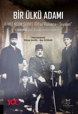 Bir Ülkü Adamı: Ahmet Nedim Servet Tör'ün Ruzname-i Seyahati - Günlükleri Risaleleri ve Şiirleri - 1