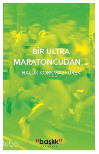 Bir Ultra Maratoncudan... - 1