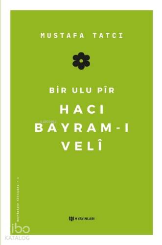 Bir Ulu Pir Hacı Bayram-ı Veli - 1