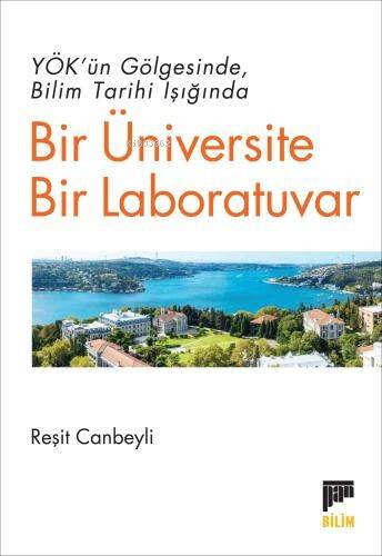 Bir Üniversite Bir Laboratuvar;Yök'ün Gölgesinde Bilim Tarihi Işığında - 1