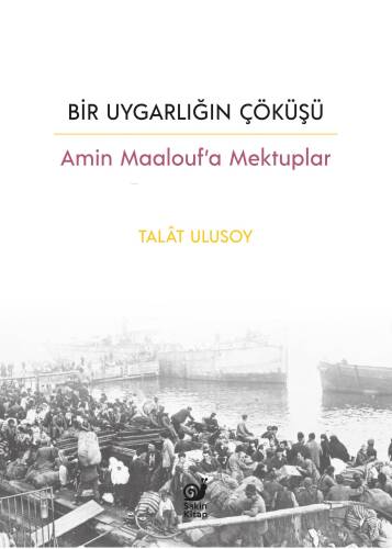 Bir Uygarlığın Çöküşü;Amin Maalouf’a Mektuplar - 1